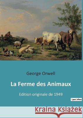 La Ferme des Animaux: Edition originale de 1949 George Orwell 9782385088163 Culturea