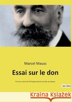 Essai sur le don: Forme et raison de l'échange dans les sociétés archaïques Marcel Mauss 9782385088422 Culturea