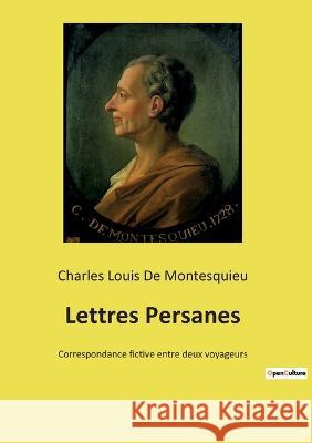 Lettres Persanes: Correspondance fictive entre deux voyageurs Charles Louis de Montesquieu 9782385088514 Culturea