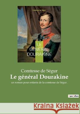 Le général Dourakine: un roman pour enfants de la comtesse de Ségur. Comtesse de Ségur 9782385088798