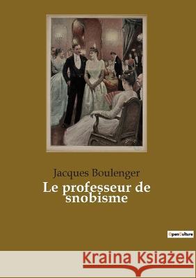 Le professeur de snobisme Jacques Boulenger 9782385088927 Culturea