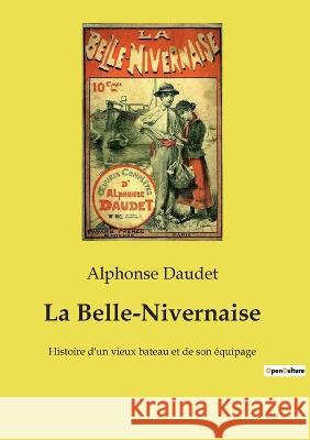 La Belle-Nivernaise: Histoire d'un vieux bateau et de son équipage Alphonse Daudet 9782385089085 Culturea