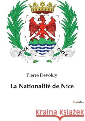 La Nationalité de Nice Pierre Devoluy 9782385089238 Culturea
