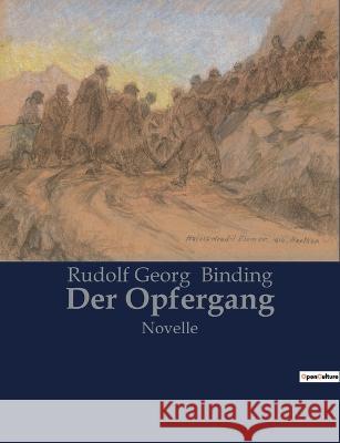 Der Opfergang: Novelle Rudolf Georg Binding 9782385089276 Culturea