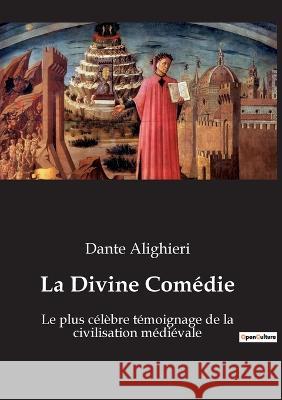 La Divine Comédie: Le plus célèbre témoignage de la civilisation médiévale Dante Alighieri 9782385089313 Culturea