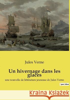 Un hivernage dans les glaces: une nouvelle de littérature jeunesse de Jules Verne Jules Verne 9782385089443 Culturea