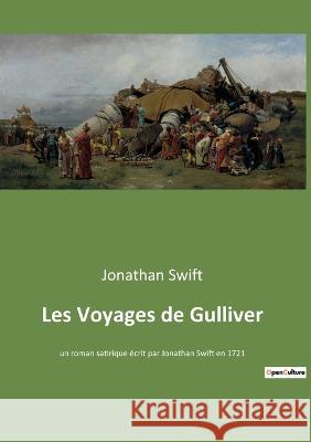 Les Voyages de Gulliver: un roman satirique écrit par Jonathan Swift en 1721 Swift, Jonathan 9782385089481 Culturea