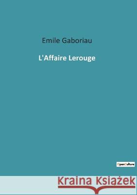 L\'Affaire Lerouge Emile Gaboriau 9782385089641 Culturea