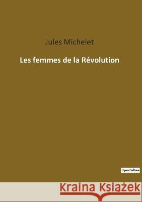 Les femmes de la Révolution Michelet, Jules 9782385089689