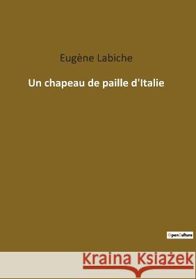 Un chapeau de paille d\'Italie Eug?ne Labiche 9782385089719 Culturea