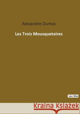 Les Trois Mousquetaires Alexandre Dumas 9782385089788 Culturea