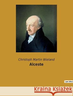 Alceste Christoph Martin Wieland 9782385089856 Culturea