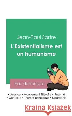 Reussir son Bac de philosophie 2023: Analyse de L'Existentialisme est un humanisme de Jean-Paul Sartre Jean-Paul Sartre   9782385093150 Bac de Francais