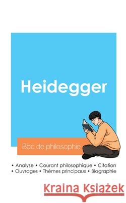 R?ussir son Bac de philosophie 2024: Analyse du philosophe Heidegger Martin Heidegger 9782385096908 Bac de Francais