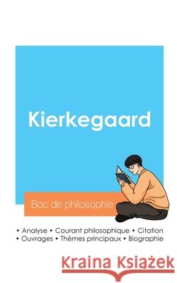 R?ussir son Bac de philosophie 2024: Analyse du philosophe Kierkegaard Kierkegaard 9782385096953