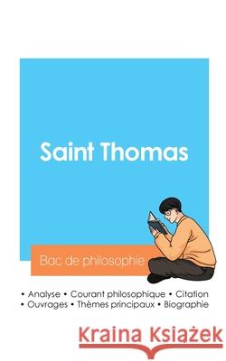 R?ussir son Bac de philosophie 2024: Analyse du philosophe Saint Thomas Saint Thomas 9782385097035