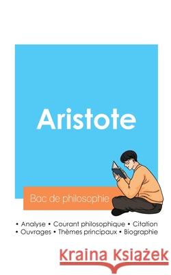 R?ussir son Bac de philosophie 2024: Analyse du philosophe Aristote Aristote 9782385097189