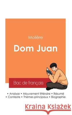 R?ussir son Bac de fran?ais 2025: Analyse de Dom Juan de Moli?re Moli?re 9782385097264