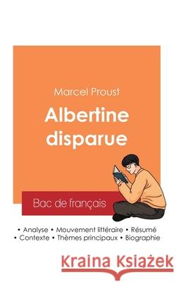 R?ussir son Bac de fran?ais 2025: Analyse de Albertine disparue de Marcel Proust Marcel Proust 9782385097325 Bac de Francais