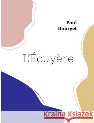 L'Écuyère Bourget, Paul 9782385120191 Hesiode Editions