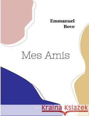 Mes Amis Emmanuel Bove 9782385120276 Hesiode Editions