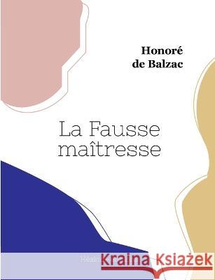 La Fausse maîtresse Balzac, Honoré de 9782385120528 Hesiode Editions