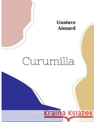 Curumilla Gustave Aimard 9782385120696 Hesiode Editions