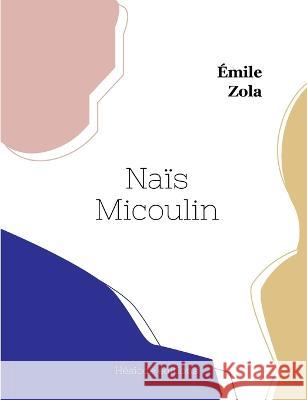 Nais Micoulin Emile Zola   9782385120849 Hesiode Editions