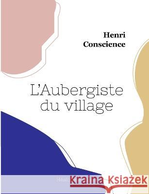 L\'Aubergiste du village Henri Conscience 9782385121167 Hesiode Editions