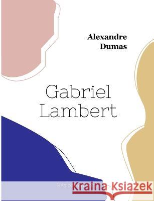 Gabriel Lambert Alexandre Dumas 9782385121891