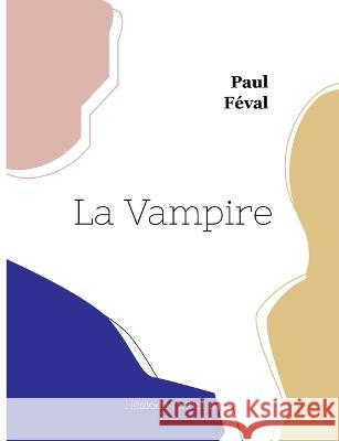 La Vampire Paul Feval   9782385121914 Hesiode Editions