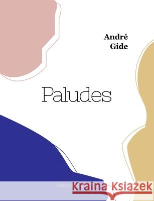 Paludes Andr? Gide 9782385122584 Hesiode Editions