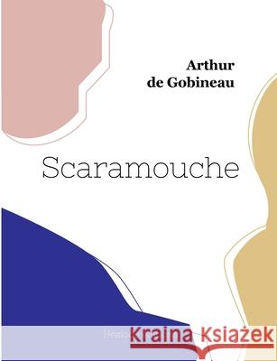 Scaramouche (grand format) Arthur De Gobineau 9782385122737