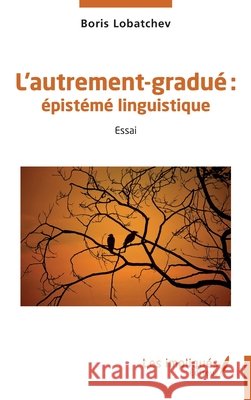 L'autrement-gradu?: ?pist?m? linguistique Boris Lobatchev 9782385414825 Les Impliques
