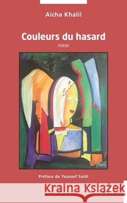 Couleurs du hasard: Po?sie A?cha Khalil 9782385415440 Les Impliques