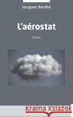 L'a?rostat Jacques Bardin 9782385416195