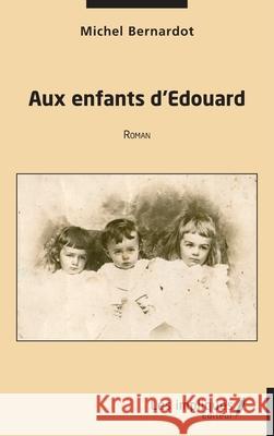 Aux enfants d'Edouard Michel Bernardot 9782385417819 Les Impliques