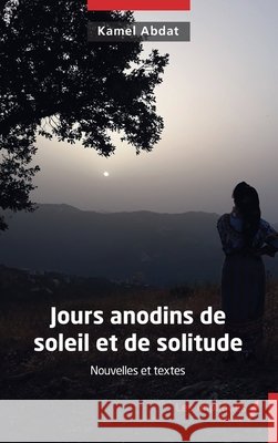 Jours anodins de soleil et de solitude Kamel Abdat 9782385417871