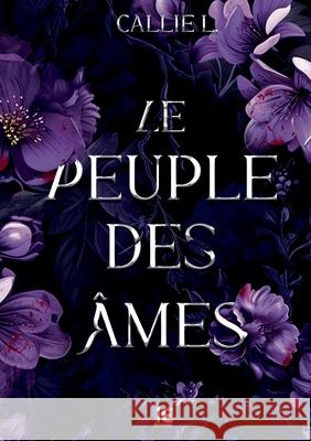 Le peuple des ?mes Callie L 9782385721428