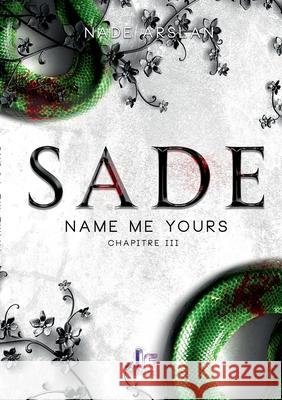 Sade - Chapitre 3: Name me yours Nade Arslan 9782385722180 Imaginary Edge