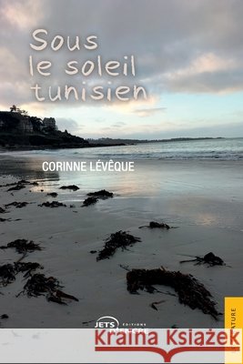 Sous le soleil tunisien Corinne L?v?que 9782385802820