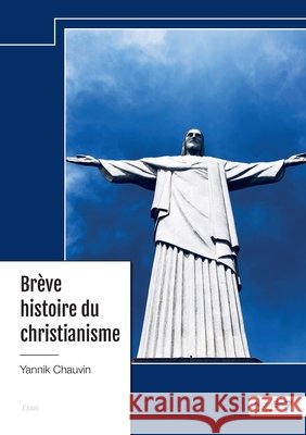 Br?ve histoire du christianisme Yannik Chauvin 9782385912376 Nombre7