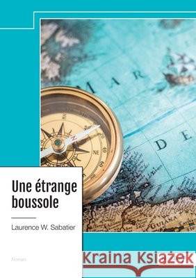 Une ?trange boussole Laurence W. Sabatier 9782385916138