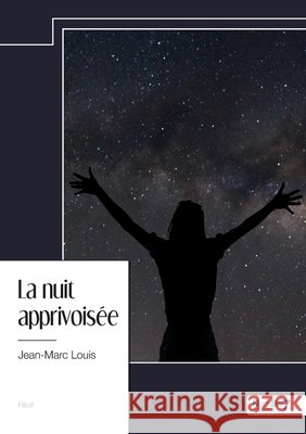 La nuit apprivois?e Jean-Marc Louis 9782385917494 Nombre7