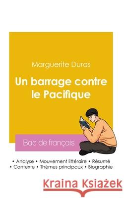 R?ussir son Bac de fran?ais 2026: Analyse du roman Un barrage contre le Pacifique de Marguerite Duras Marguerite Duras 9782385991470 Bac de Francais