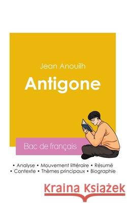 Reussir son Bac de francais 2026 Jean Anouilh 9782385991616