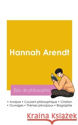 R?ussir son Bac de philosophie 2026: Analyse du philosophe Hannah Arendt Hannah Arendt 9782385993702 Bac de Francais