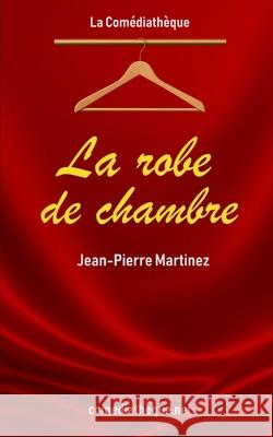 La robe de chambre Jean-Pierre Martinez 9782386023569