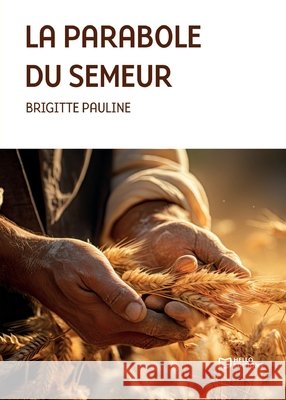 La Parabole du semeur Pauline-B                                9782386271595 Hello Editions