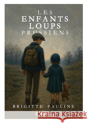 Les enfants-loups prussiens Pauline-B 9782386273940